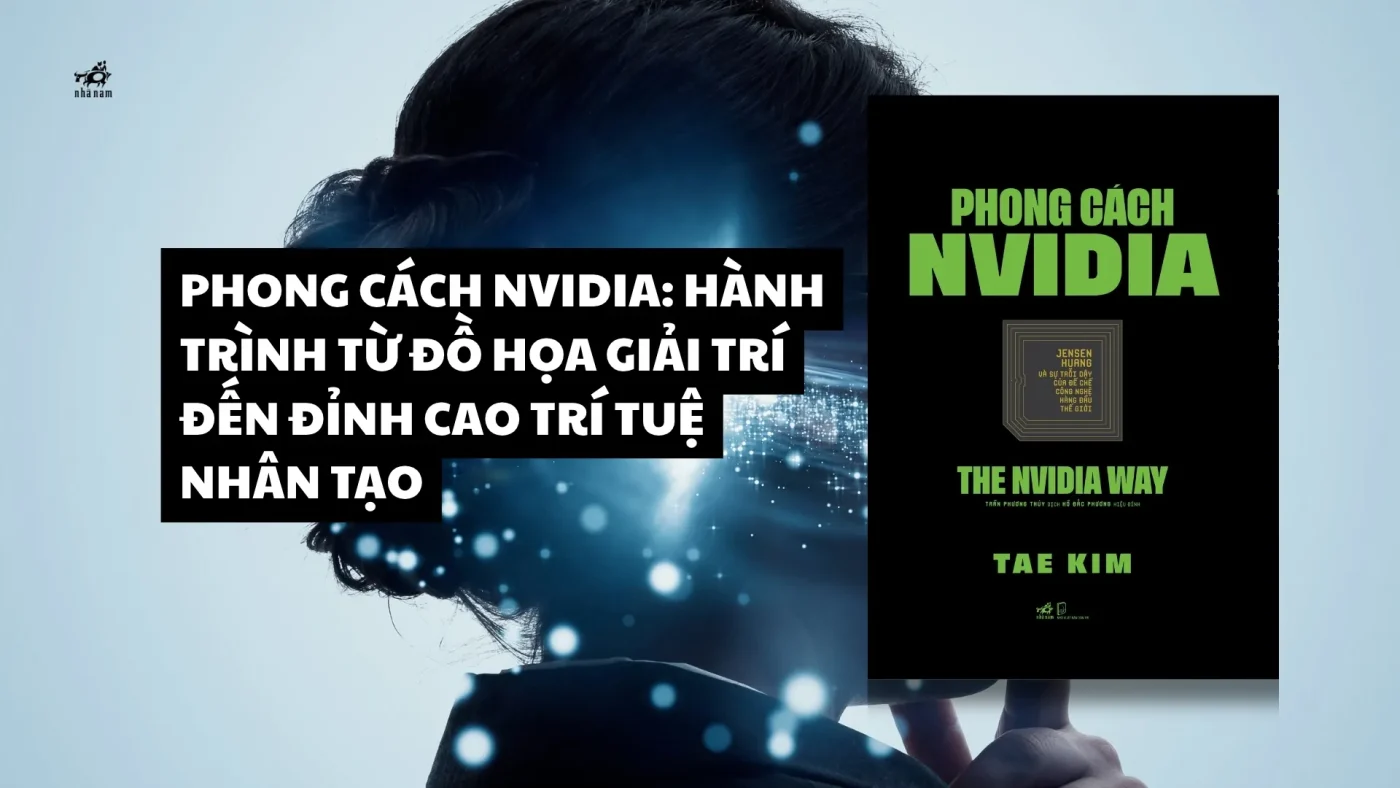 Phong Cach Nvidia Hanh Trinh Tu Do Hoa Giai Tri Den Dinh Cao Tri Tue Nhan Tao 1765103496