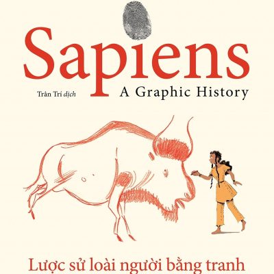 Sapiens - Lược Sử Loài Người Bằng Tranh - Tập 1: Khởi Đầu Của Loài Người (Bìa Cứng) - Yuval Noah Harari
