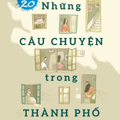 Văn Học Tuổi 20 - Những Câu Chuyện Trong Thành Phố - Vũ Tùng Lâm