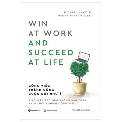 Công Việc Thành Công - Cuộc Đời Như Ý - Megan Hyatt Miller, Michael Hyatt