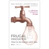 Frugal Innovation - Làm Tốt Hơn Với Nguồn Lực Ít Hơn - Jaideep Prabhu, Navi Radjou