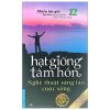Hạt Giống Tâm Hồn - Tập 12: Nghệ Thuật Sáng Tạo Cuộc Sống