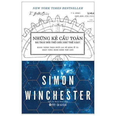 những kẻ cầu toàn Đã thay Đổi thế giới như thế nào simon winchester