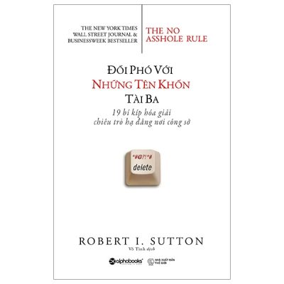 Đối Phó Với Những Tên Khốn Tài Ba - Robert I. Sutton