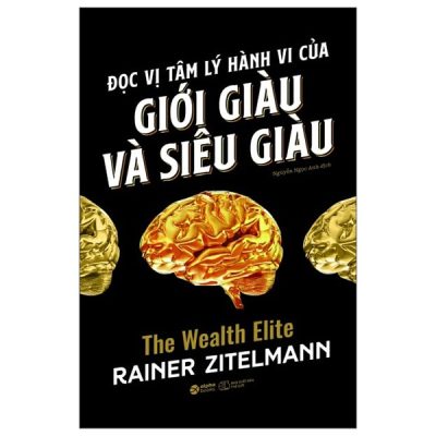 Đọc Vị Tâm Lý Hành Vi Của Giới Giàu Và Siêu Giàu - Rainer Zitelmann