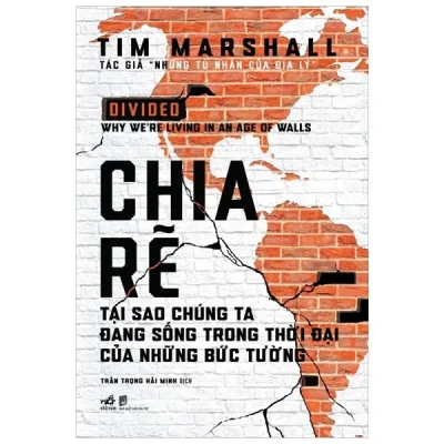 chia rẽ tại sao chúng ta Đang sống trong thời Đại của những bức tường (bìa cứng) tim marshall