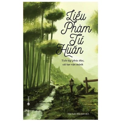 Liễu Phàm Tứ Huấn - Tích Tập Phúc Đức, Cải Tạo Vận Mênh - Liễu Phàm