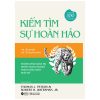 Kiếm Tìm Sự Hoàn Hảo - Phương Phát Quản Trị Những Doanh Nghiệp Thành Công Nhất Nước Mỹ - Thomas J. Peters, Robert H. Waterman, JR