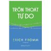 Trốn Thoát Tự Do - Erich Fromm