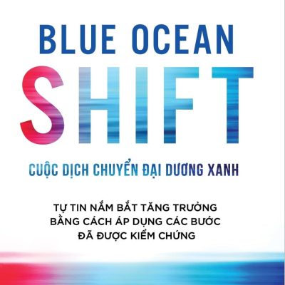 Cuộc Dịch Chuyển Đại Dương Xanh - W. Chan Kim, Renée Mauborgne