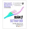 HBR On - Quản Lý Sự Thay Đổi - Harvard Business Review