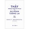 Thấy Những Gì Người Khác Bỏ Qua Và Dự Đoán Tương Lai - Rohit Bhargava