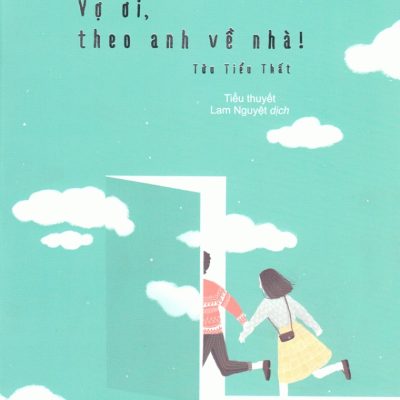 Vợ Ơi Theo Anh Về Nhà - Tửu Tiểu Thất