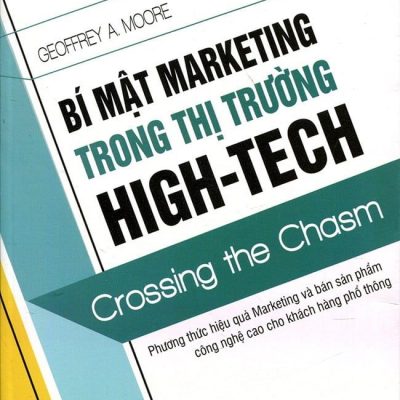 Bí Mật Marketing Trong Thị Trường High-Tech - Geoffrey A. Moore