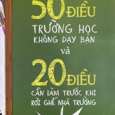 50 Điều Trường Học Không Dạy Bạn Và 20 Điều Cần Làm Trước Rời Ghế Nhà Trường - Alpha Books biên soạn