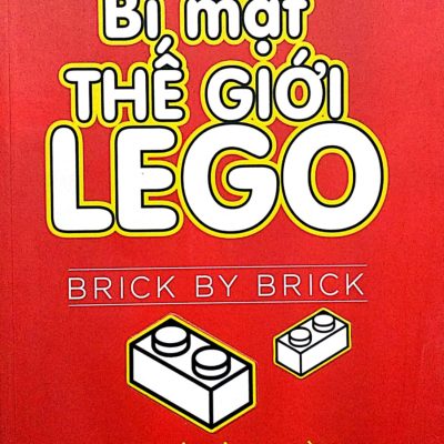 Bí Mật Thế Giới LeGo - Lego Và Hành Trình Chinh Phục Thế Giới Đồ Chơi - David C. Robertson, Bill Breen