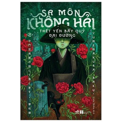 Sa Môn Không Hải - Thết Yến Bầy Quỷ Đại Đường - Tập 2 - Yumemakura Baku