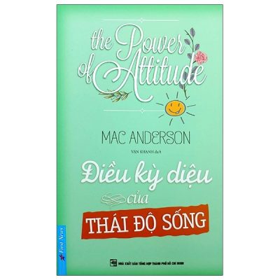 Điều Kỳ Diệu Của Thái Độ Sống - Mac Anderson