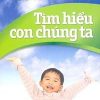 Tìm Hiểu Con Chúng Ta (NXB Tổng Hợp) - Nguyễn Hiến Lê