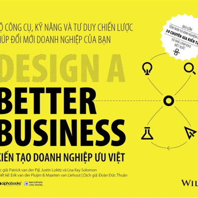 Kiến Tạo Doanh Nghiệp Ưu Việt - Patrick van der Pijl, Justin Lokitz, Lisa Kay Solomon