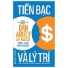 Tiền Bạc Và Lý Trí - Dan Ariely