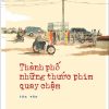 Thành Phố - Những Thước Phim Quay Chậm - Huỳnh Như Phương