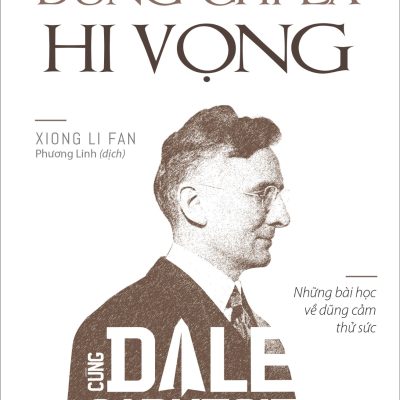 Đừng Chỉ Là Hi Vọng - Cùng Dale Carnegie Tiến Tới Thành Công - Xiong Li Fan
