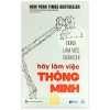 Đừng Làm Việc Chăm Chỉ - Hãy Làm Việc Thông Minh - Tony Schwartz, Jean Gomes, Catherine McCarthy