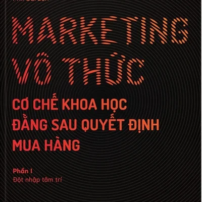 gam+ marketing vô thức cơ chế khoa học Đằng sau quyết Định mua hàng (gồm 2 phần) phil barden