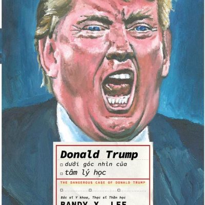 Donald Trump Dưới Góc Nhìn Của Tâm Lý Học - Bandy X. Lee