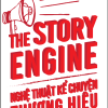 The Story Engine - Nghệ Thuật Kể Chuyện Thương Hiệu - Kyle Gray
