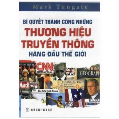 bí quyết thành công những thương hiệu truyền thông hàng Đầu thế giới mark tungate