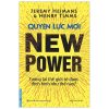 Quyền Lực Mới - Tương Lai Thế Giới Sẽ Được Định Hình Như Thế Nào? - Jeremy Heimans, Henry Timms