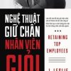 Nghệ Thuật Giữ Chân Nhân Viên Giỏi - J. Leslie McKeown