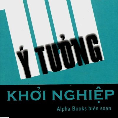 101+ Ý Tưởng Khởi Nghiệp - Alpha Books biên soạn
