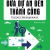 HBR Guide To - Đưa Dự Án Đến Thành Công - Harvard Business Review Press