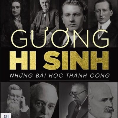 Gương Hi Sinh - Những Bài Học Thành Công - Nguyễn Hiến Lê