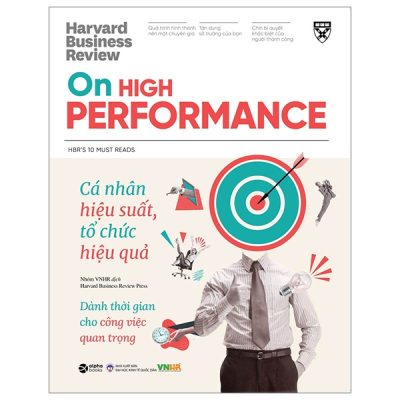 HBR On High Performance - Cá Nhân Hiệu Suất, Tổ Chức Hiệu Quả - Harvard Business Review