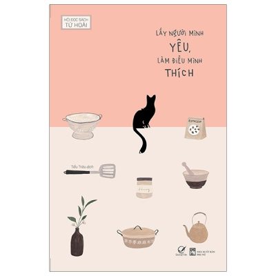 Lấy Người Mình Yêu, Làm Điều Mình Thích - Hội Đọc Sách Từ Hoài