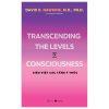 Transcending The Levels Of Consciousness - Siêu Việt Các Tầng Ý Thức - David R. Hawkins, M.D., Ph.D