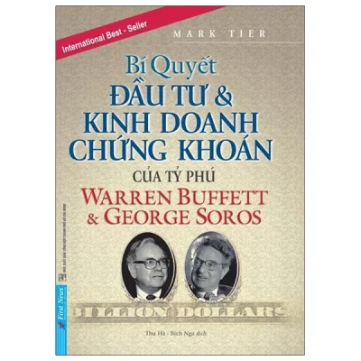 bí quyết Đầu tư và kinh doanh chứng khoán của các tỷ phú warren buffet & george soros mark tier