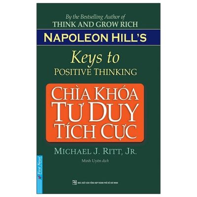 Chìa Khóa Tư Duy Tích Cực - Michael J. Ritt, JR, Napoleon Hill's Foundation