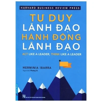 tư duy lãnh Đạo hành Động lãnh Đạo herminia ibarra