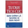 Tư Duy Tích Cực - Trish Summerfield, Anthony Strano