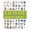 Lịch Sử Khoa Học - Bách Khoa Thư Các Khám Phá Thay Đổi Thế Giới (Bìa Cứng) - DK
