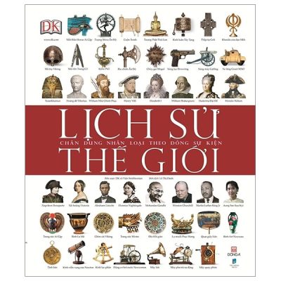 Lịch Sử Thế Giới - Chân Dung Nhân Loại Theo Dòng Sự Kiện (Bìa Cứng) - DK