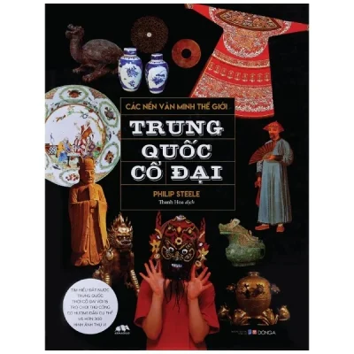 các nền văn minh thế giới trung quốc cổ Đại philip steele