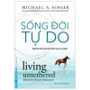 Sống Đời Tự Do - Michael A. Singer