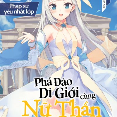 Phá Đảo Dị Giới Cùng Nữ Thần Không Tín Đồ - Tập 1: Pháp Sư Yếu Nhất Lớp - Osaki Isle, Tam-U