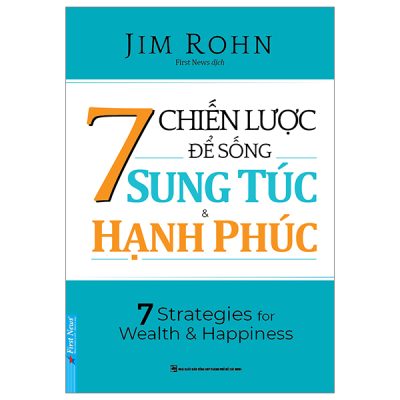 7 Chiến Lược Để Sống Sung Túc Và Hạnh Phúc - Jim Rohn